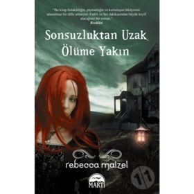 SONSUZLUKTAN UZAK ÖLÜME YAKIN - REBECCA MAIZEL