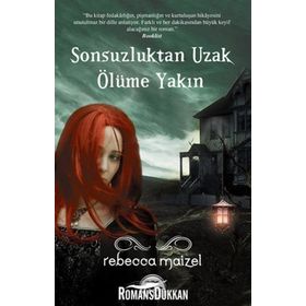 SONSUZLUKTAN UZAK ÖLÜME YAKIN - REBECCA MAIZEL