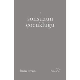 Sonsuzun Çocukluğu - Bora Ercan