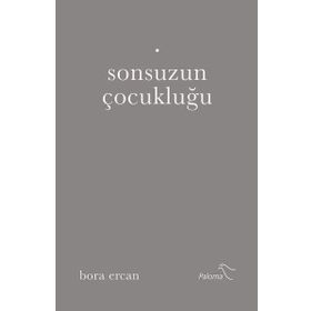Sonsuzun Çocukluğu - Bora Ercan