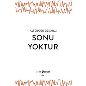 Sonu Yoktur - Ali Özgür Özkarcı