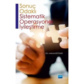 Sonuç-Odaklı Sistematik Operasyonel İyileştirme - Hakan Bütüner
