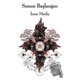 Sonun Başlangıcı - İrem Mutlu