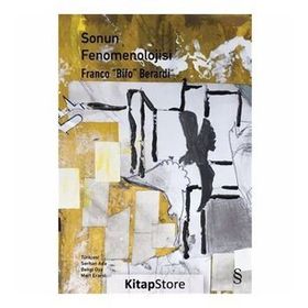 Sonun Fenomenolojisi - Franco Bifo Berardi