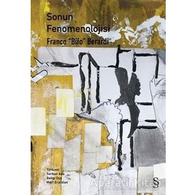 Sonun Fenomenolojisi - Franco Bifo Berardi
