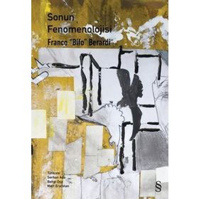Sonun Fenomenolojisi - Franco Bifo Berardi