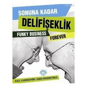 SONUNA KADAR DELİFİŞEKLİK - KJELL A. NORDSTRÖM, JONAS RIDDERSTRALE
