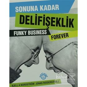 SONUNA KADAR DELİFİŞEKLİK - KJELL A. NORDSTRÖM, JONAS RIDDERSTRALE