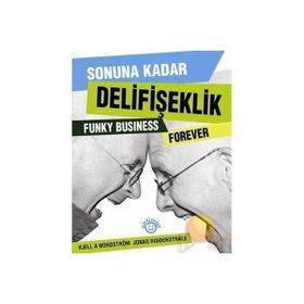 SONUNA KADAR DELİFİŞEKLİK - KJELL A. NORDSTRÖM, JONAS RIDDERSTRALE