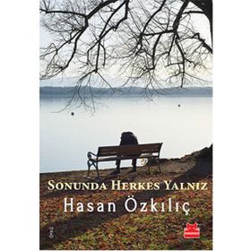 Sonunda Herkes Yalnız - Hasan Özkılıç