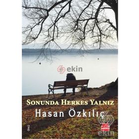 Sonunda Herkes Yalnız - Hasan Özkılıç