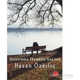 Sonunda Herkes Yalnız - Hasan Özkılıç