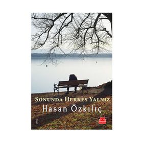 Sonunda Herkes Yalnız - Hasan Özkılıç