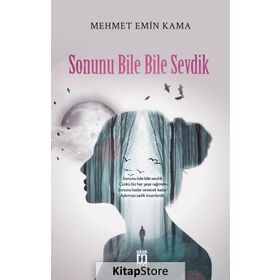 Sonunu Bile Bile Sevdik - Mehmet Emin Kama