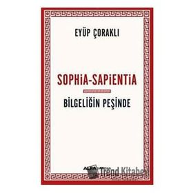 Sophia-Sapientia Bilgeliğin Peşinde Eyüp Çoraklı Alfa Yayınları