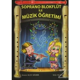 Soprano Blokflüt ile Müzik Öğretimi - Senem Acay Sözbir Sefai Acay