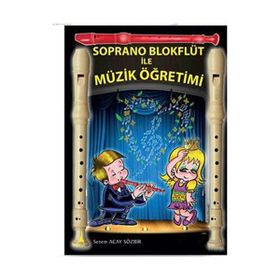Soprano Blokflüt ile Müzik Öğretimi - Senem Acay Sözbir Sefai Acay