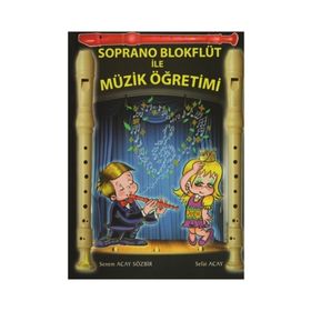 Soprano Blokflüt ile Müzik Öğretimi - Senem Acay Sözbir Sefai Acay