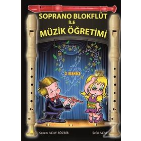 Soprano Blokflüt ile Müzik Öğretimi - Senem Acay Sözbir Sefai Acay