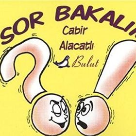 SOR BAKALIM / BILMECELER - CABIR ALACATLI