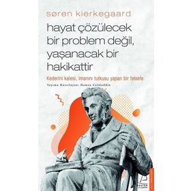 Soren Kierkegaard Hayat Çözülecek Bir Problem Değil Yaşanacak Bir Hakikattir Destek Yayınları