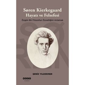 Soren Kierkegaard Hayatı ve Felsefesi Şeniz Yıldırımer