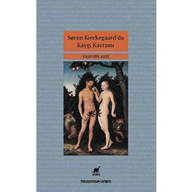 Soren Kierkegaar’da Kaygı Kavramı - Yasemin Akış