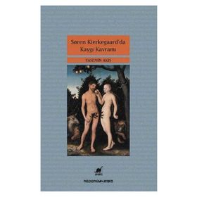 Soren Kierkegaar’da Kaygı Kavramı - Yasemin Akış
