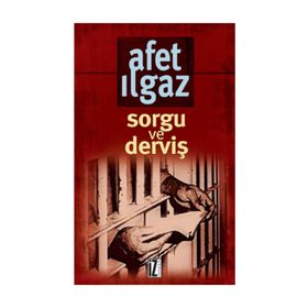SORGU VE DERVİŞ - AFET ILGAZ