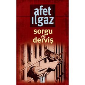 SORGU VE DERVİŞ - AFET ILGAZ