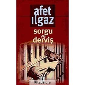 SORGU VE DERVİŞ - AFET ILGAZ