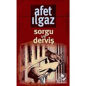 SORGU VE DERVİŞ - AFET ILGAZ