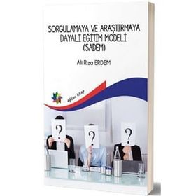 Sorgulamaya ve Araştırmaya Dayalı Eğitim Modeli Sadem - Ali Rıza Erdem