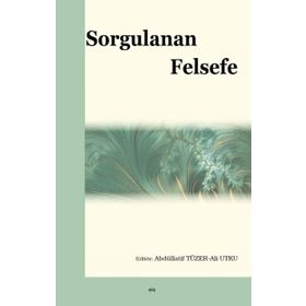 Sorgulanan Felsefe - Ali Utku - Abdüllatif Tüzer
