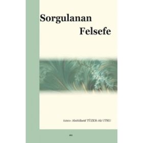 Sorgulanan Felsefe - Ali Utku - Abdüllatif Tüzer