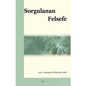 Sorgulanan Felsefe - Ali Utku - Abdüllatif Tüzer