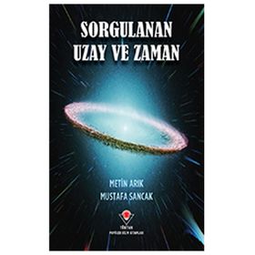 Sorgulanan Uzay Ve Zaman - Metin Arık; Mustafa Sancak