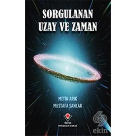 Sorgulanan Uzay Ve Zaman - Metin Arık; Mustafa Sancak