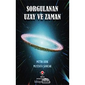 Sorgulanan Uzay Ve Zaman - Metin Arık; Mustafa Sancak