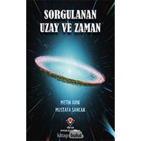 Sorgulanan Uzay Ve Zaman - Metin Arık; Mustafa Sancak