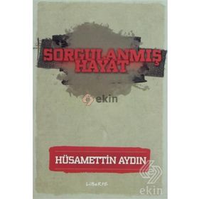 Sorgulanmış Hayat - Hüsamettin Aydın