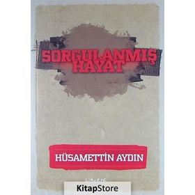 Sorgulanmış Hayat - Hüsamettin Aydın