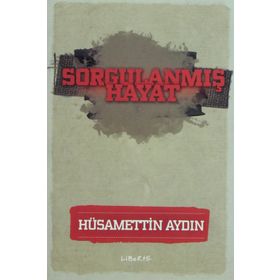 Sorgulanmış Hayat - Hüsamettin Aydın