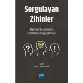 Sorgulayan Zihinler Eleştirel Düşünmenin Temelleri ve Uygulamaları Nobel Akademik Yayıncılık