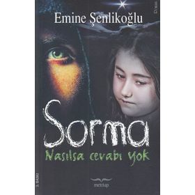 Sorma Nasılsa Cevabı Yok - Emine Şenlikoğlu