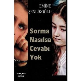 Sorma Nasılsa Cevabı Yok - Emine Şenlikoğlu