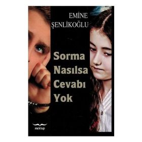 Sorma Nasılsa Cevabı Yok - Emine Şenlikoğlu