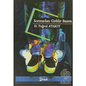 SORMADAN GIDILIR BAZEN - H. TUĞRUL ATASOY