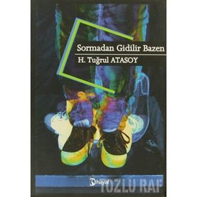 SORMADAN GIDILIR BAZEN - H. TUĞRUL ATASOY