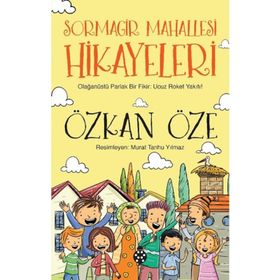 Sormagir Mahallesi Hikayeleri - 1 Olağanüstü Parlak Bir Fikir Ucuz Roket Yakıtı - Özkan Öze
